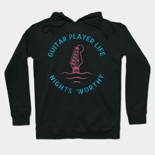 Guitar Player Life Nights Worthy Hoodie